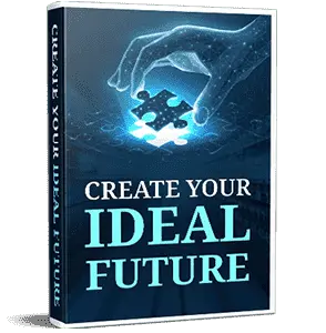 Free Bonus #3: Create Your Ideal Future